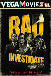 bad investigate 2018 , vegamovies3