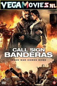 call sign banderas 2018 , vegamovies3