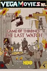 game of thrones the last watch 2019 , vegamovies3